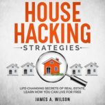 House Hacking Strategies, James A. Wilson
