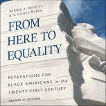 From Here to Equality Reparations for Black Americans in the Twenty-First Century, Jr. Darity