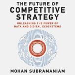 The Future of Competitive Strategy, Mohan Subramaniam