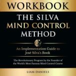 Workbook The Silva Mind Control Meth..., Liam Daniels