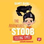 The Adventures of Stoob Testing Time..., Samit Basu