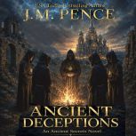 Ancient Deceptions, J.M. Pence