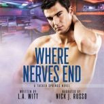 Where Nerves End, L.A. Witt