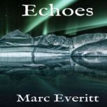 Echoes, Marc Everitt