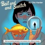 Bait and Switch, Cito Harder
