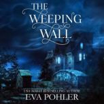 The Weeping Wall, Eva Pohler