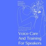 Voice Care And Training For Speakers, Dielle Hannah Wood