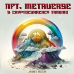NFT, Metaverse  Cryptocurrency Tradi..., James Holm