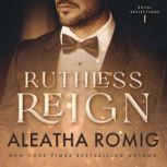 Ruthless Reign, Aleatha Romig