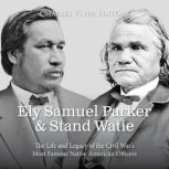 Ely Samuel Parker and Stand Watie Th..., Charles River Editors