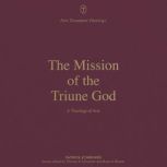 The Mission of the Triune God, Patrick Schreiner