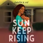 Sun Keep Rising, Kristen R. Lee