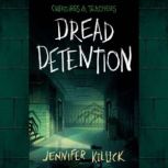 Dread Detention, Jennifer Killick