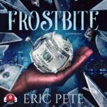 Frostbite, Eric Pete