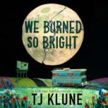We Burned So Bright, TJ Klune