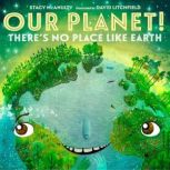 Our Planet! There's No Place Like Earth, Stacy McAnulty