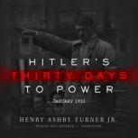 Hitlers Thirty Days to Power January 1933, Henry Ashby Turner Jr.