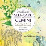 The Little Book of Self-Care for Gemini Simple Ways to Refresh and Restore—According to the Stars, Constance Stellas