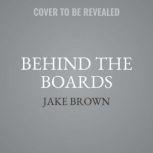 Behind the Boards: Nashville, Vol. 1 The Studio Stories Behind Country Music’s Greatest Hits, Jake Brown