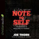 Note to Self The Discipline of Preaching to Yourself, Joe Thorn