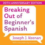 Breaking Out of Beginners Spanish, Joseph Keenan