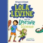 Lola Levine and the Dinosaur Scene, Monica Brown