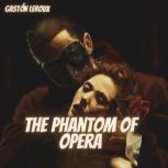 The Phantom of Opera, Gaston Leroux