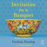 Invitation to a Banquet, Fuchsia Dunlop