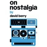 On Nostalgia, David Berry
