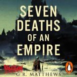 Seven Deaths of an Empire, GR Matthews