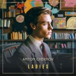 Ladies, Anton Chekhov