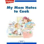 My Mom Hates to Cook, Ann Harth
