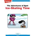 The Adventures of Spot IceSkating T..., Marileta Robinson