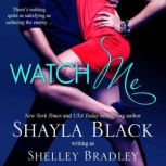 Watch Me, Shayla Black