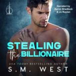Stealing the Billionaire, S.M. West