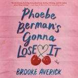 Phoebe Bermans Gonna Lose It, Brooke Averick