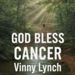 GOD BLESS CANCER, Vinny  Lynch