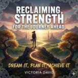 Reclaiming Strength for the Journey A..., Victoria David
