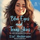 Blue Eyes and Texas Skies, S.W. Andersen