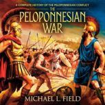 The Peloponnesian War A Complete His..., Michael L. Field