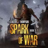 Spark of War book 3, Carter J. Thompson