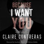 Because I Want You, Claire Contreras