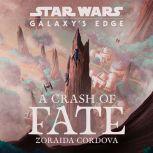 Star Wars Galaxys Edge A Crash of F..., Zoraida Cordova