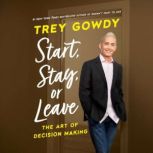 Start, Stay, or Leave, Trey Gowdy