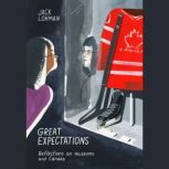 Great Expectations Reflections on Museums and Canada, Jack Lohman