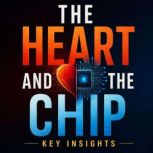 The Heart and the Chip, Briefly Summaries