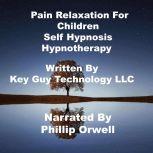 Pain Relaxation For Children Self Hyp..., Key Guy Technology LLC