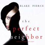 The Perfect Neighbor 
, Blake Pierce