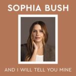 And I Will Tell You Mine, Sophia Bush