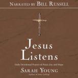 Jesus Listens (Narrated by Bill Russell) Daily Devotional Prayers of Peace, Joy, and Hope, Sarah Young